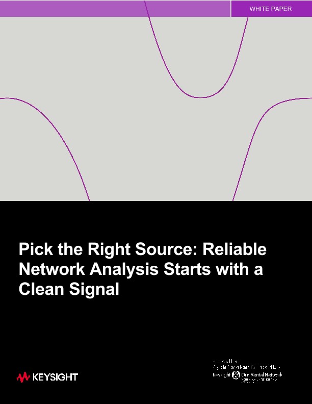 Pick the Right Source: Reliable Network Analyzers Starts with a Clean ...